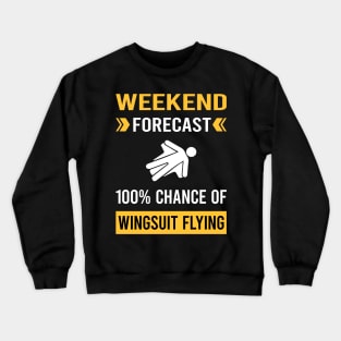 Weekend Forecast Wingsuit Flying Wingsuiting Crewneck Sweatshirt